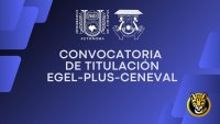 CONVOCATORIA TITULACIÓN EGEL-PLUS-CENEVAL