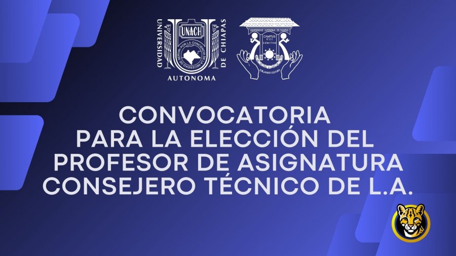 CONVOCATORIA ELECCIÓN CONSEJERO TÉCNICO PROFESOR DE ASGINATURA DE L.A.