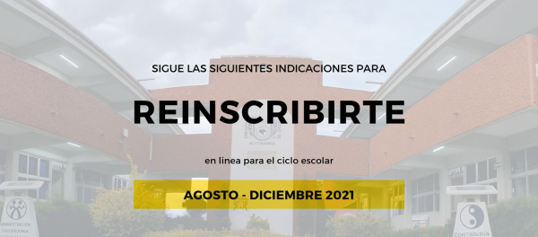 Instrucciones de Reinscripción para el ciclo escolar Agosto-Diciembre 2021