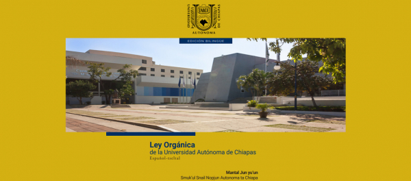 Ley Orgánica de la Universidad Autónoma de Chiapas. Edición bilingüe