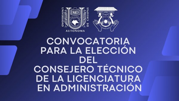 CONVOCATORIA PARA LA ELECCIÓN DE CONSEJEROS TÉCNICOS  ESTUDIANTES DE LA LICENCIATURA EN ADMINISTRACIÓN