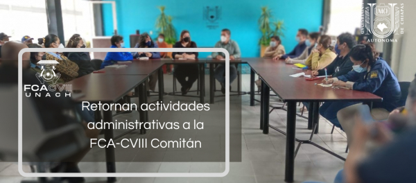 Retornan actividades administrativas a la FCA-CVIII Comitán