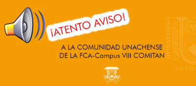 ¡ATENTO AVISO A LA COMUNIDAD UNACHENSE DE LA FCA-CVIII COMITAN!